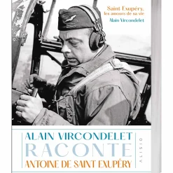 Alain Vircondelet raconte Antoine de Saint Exupéry