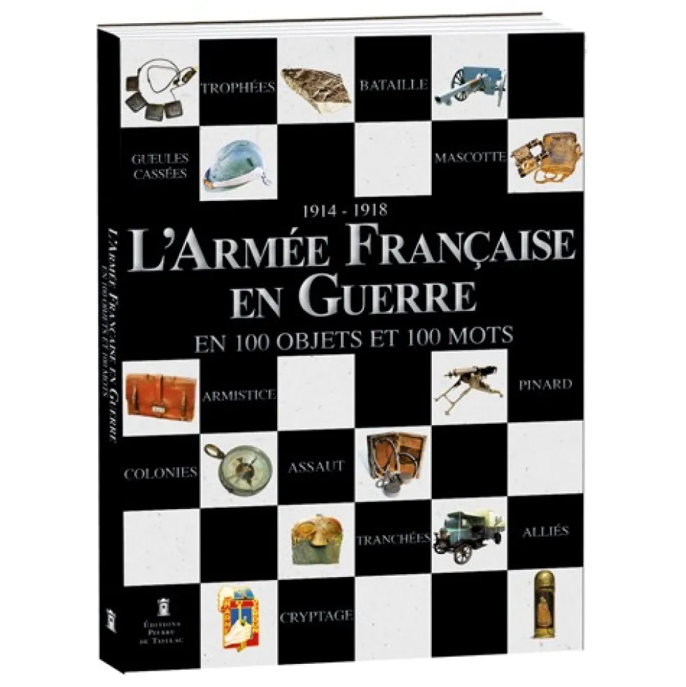 L’Armée Française en Guerre en 100 objets et 100 mots