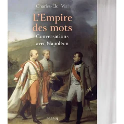 L’Empire des mots Conversations avec Napoléon
