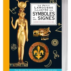 Le Petit Larousse illustré des symboles et des signes Un fascinant voyage au cœur du patrimoine culturel mondial !