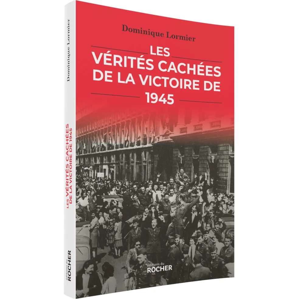 Les Vérités cachées de la victoire de 1945