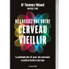 Ne laissez pas votre cerveau vieillir !