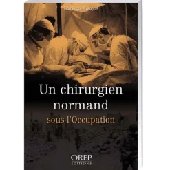 Un chirurgien normand sous l’Occupation